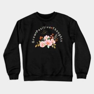 Grow Positive Thoughts Crewneck Sweatshirt